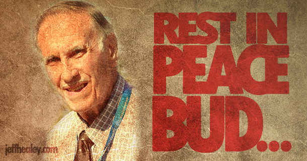 Rest In Peace Bud…