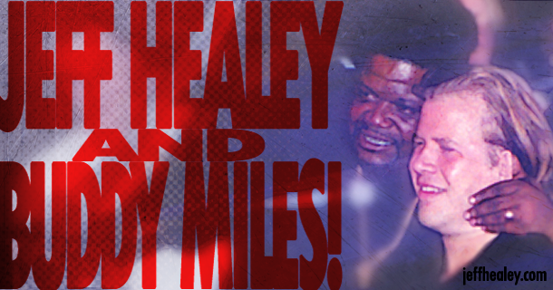Jeff Healey & Buddy Miles!
